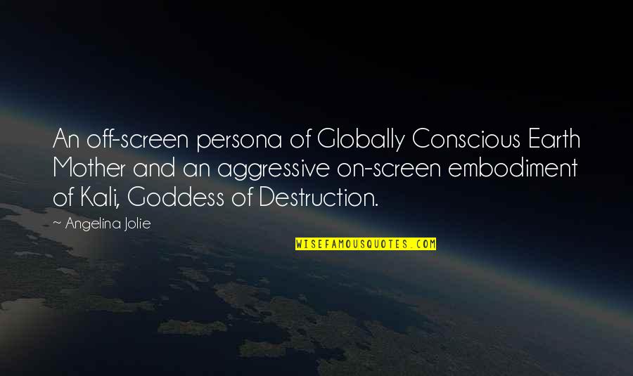 Globally Quotes By Angelina Jolie: An off-screen persona of Globally Conscious Earth Mother