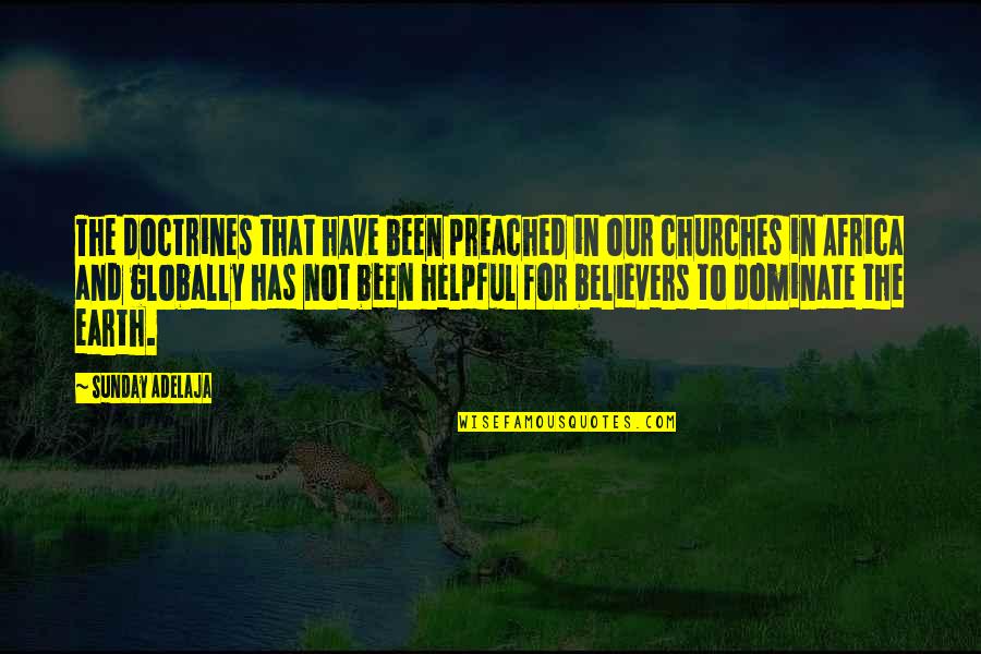Globally Quotes By Sunday Adelaja: The doctrines that have been preached in our Globally Quotes By Sunday Adelaja: The doctrines that have been preached in our