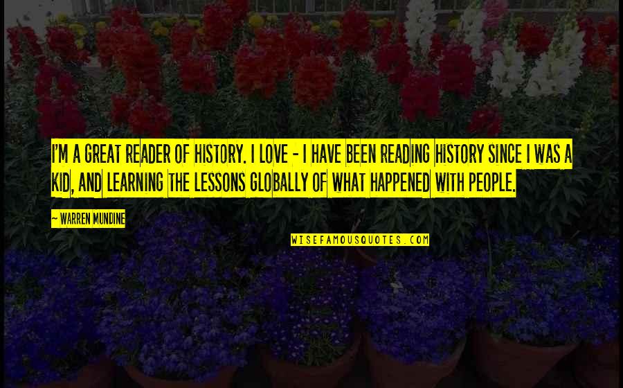 Globally Quotes By Warren Mundine: I'm a great reader of history. I love