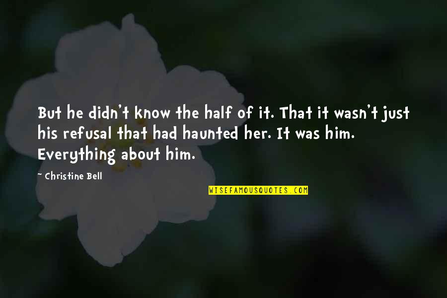 Globant Llc Quotes By Christine Bell: But he didn't know the half of it. Globant Llc Quotes By Christine Bell: But he didn't know the half of it.
