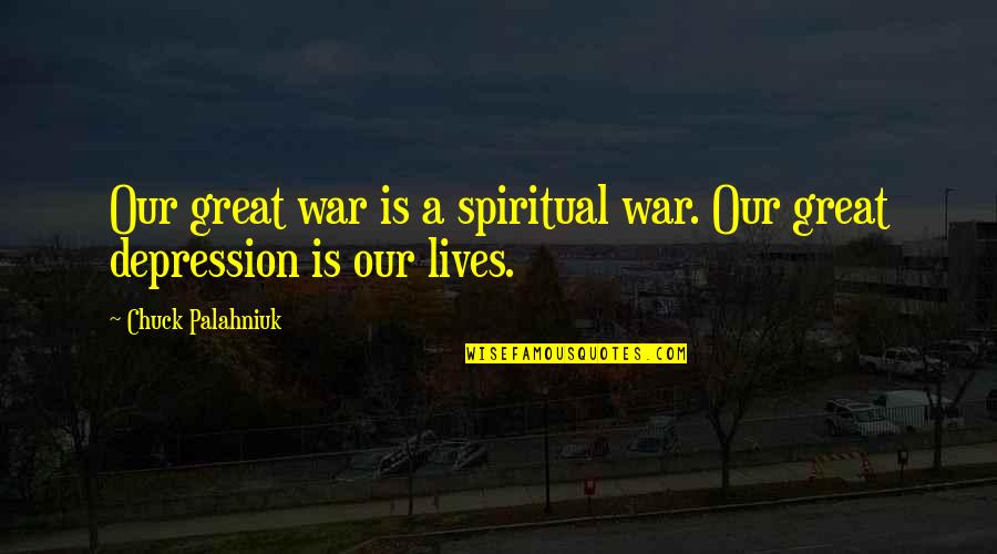 Globe And Mail Streaming Quotes By Chuck Palahniuk: Our great war is a spiritual war. Our