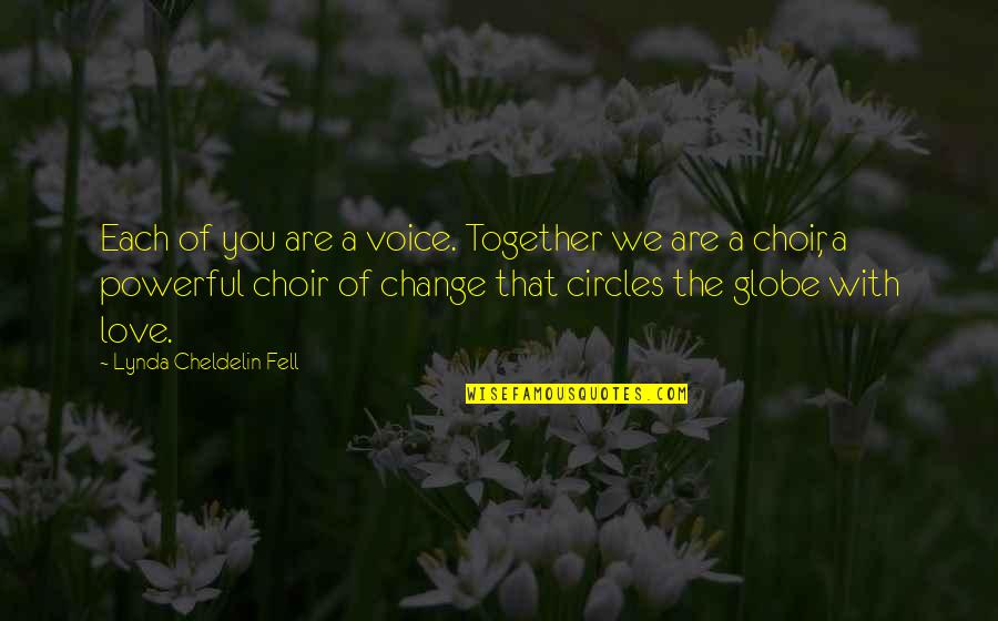 Globe Quotes By Lynda Cheldelin Fell: Each of you are a voice. Together we