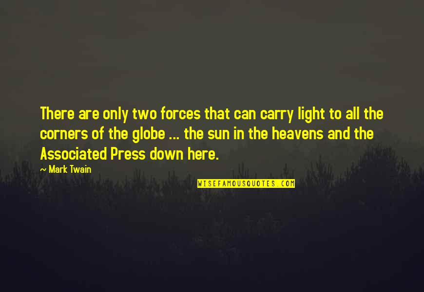 Globe Quotes By Mark Twain: There are only two forces that can carry