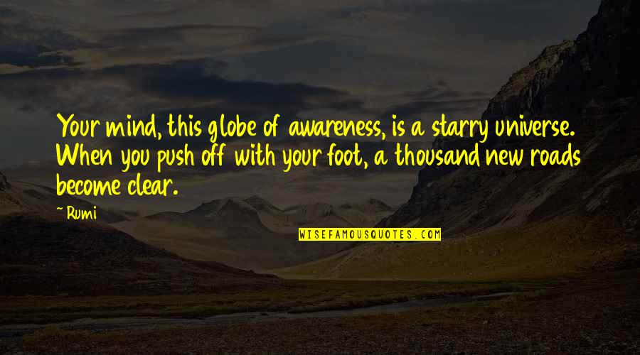 Globe Quotes By Rumi: Your mind, this globe of awareness, is a