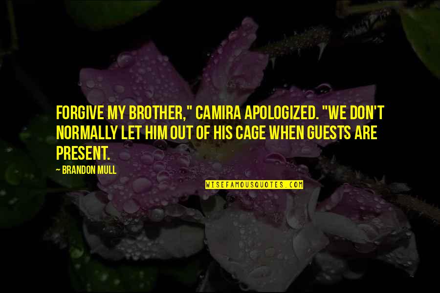 Globe Telecom Quotes By Brandon Mull: Forgive my brother," Camira apologized. "We don't normally