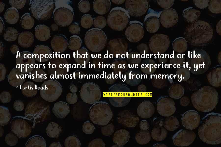 Globe Trotting Quotes By Curtis Roads: A composition that we do not understand or