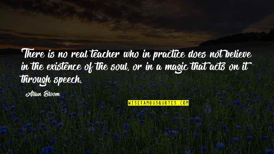 Globokar Quotes By Allan Bloom: There is no real teacher who in practice