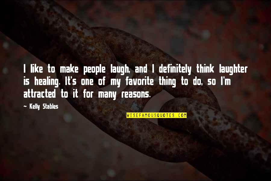 Globos De Helio Quotes By Kelly Stables: I like to make people laugh, and I Globos De Helio Quotes By Kelly Stables: I like to make people laugh, and I