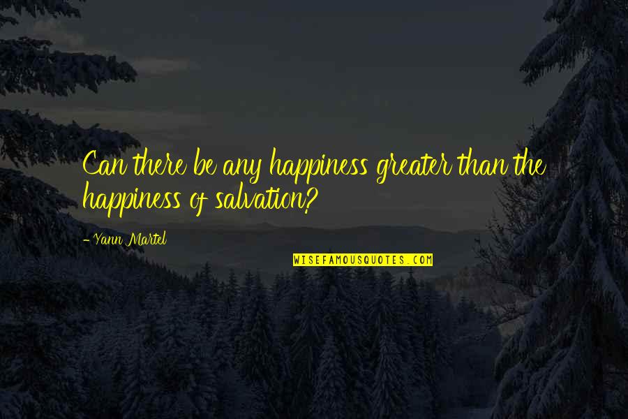 Globos De Helio Quotes By Yann Martel: Can there be any happiness greater than the