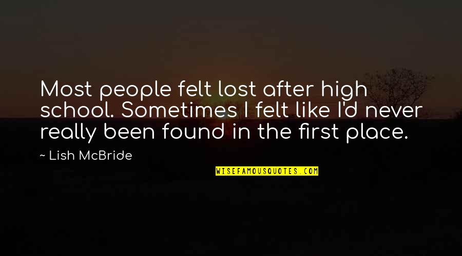 Globularia Quotes By Lish McBride: Most people felt lost after high school. Sometimes