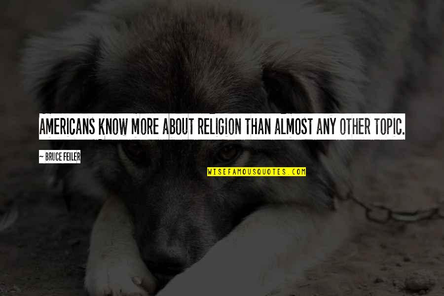 Globulins Quotes By Bruce Feiler: Americans know more about religion than almost any