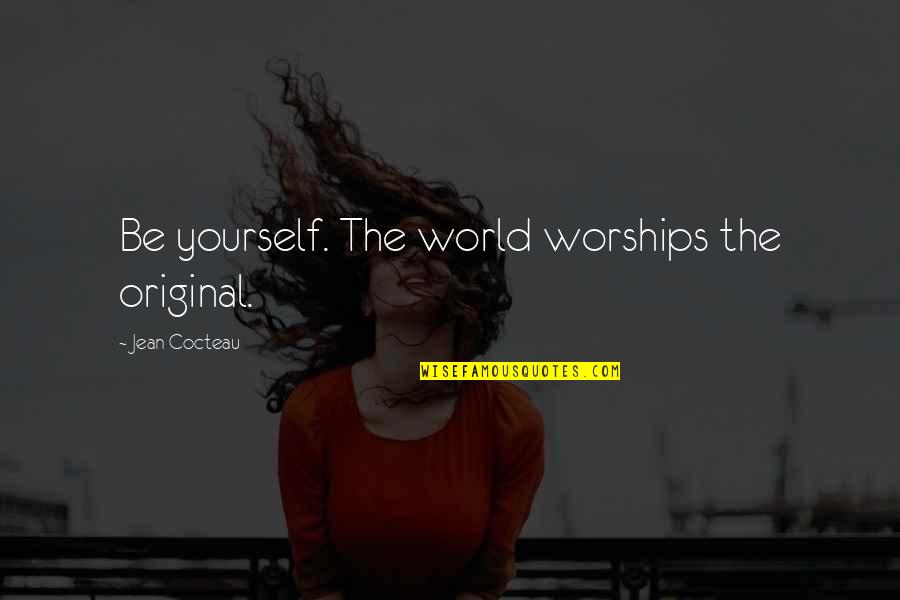 Globulins Quotes By Jean Cocteau: Be yourself. The world worships the original. Globulins Quotes By Jean Cocteau: Be yourself. The world worships the original.