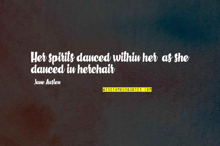 Globuls Quotes By Jane Austen: Her spirits danced within her, as she danced