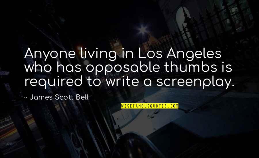 Glock Movie Quotes By James Scott Bell: Anyone living in Los Angeles who has opposable Glock Movie Quotes By James Scott Bell: Anyone living in Los Angeles who has opposable
