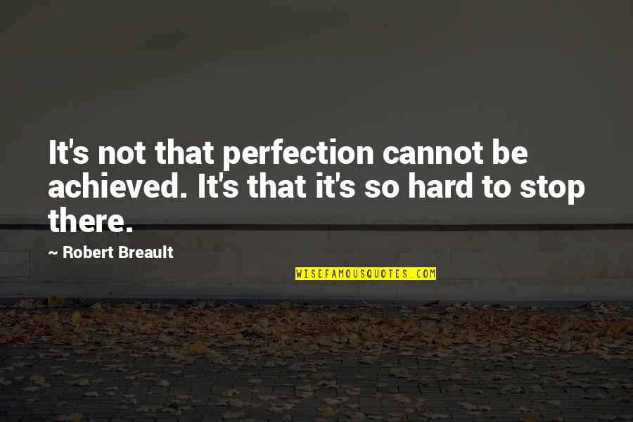Glockenblume Quotes By Robert Breault: It's not that perfection cannot be achieved. It's