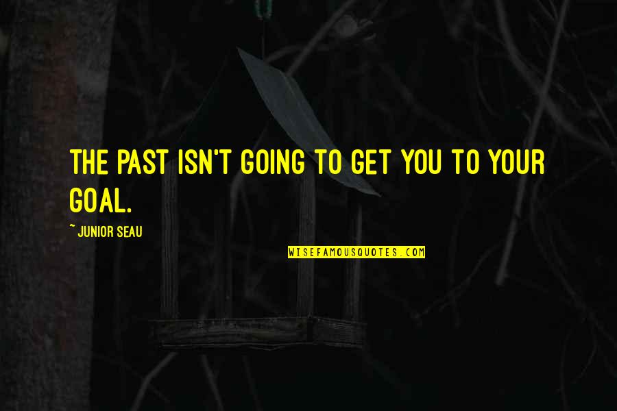 Glockenklang Blue Quotes By Junior Seau: The past isn't going to get you to