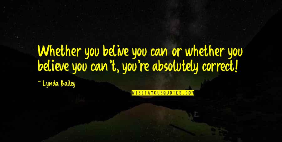 Glockenspiel New Ulm Quotes By Lynda Bailey: Whether you belive you can or whether you Glockenspiel New Ulm Quotes By Lynda Bailey: Whether you belive you can or whether you