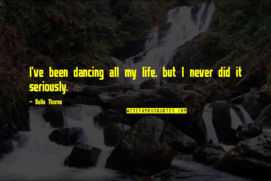 Glodean Champion Quotes By Bella Thorne: I've been dancing all my life, but I