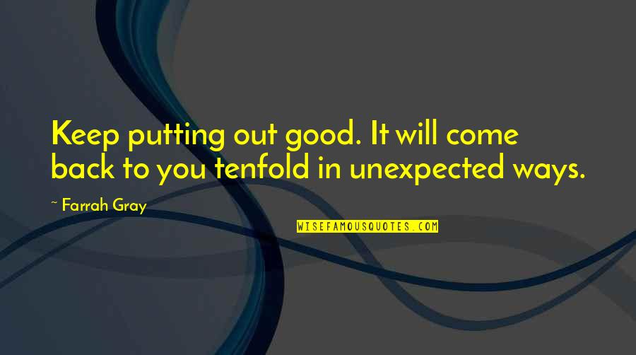 Gloeckner Financial Group Quotes By Farrah Gray: Keep putting out good. It will come back