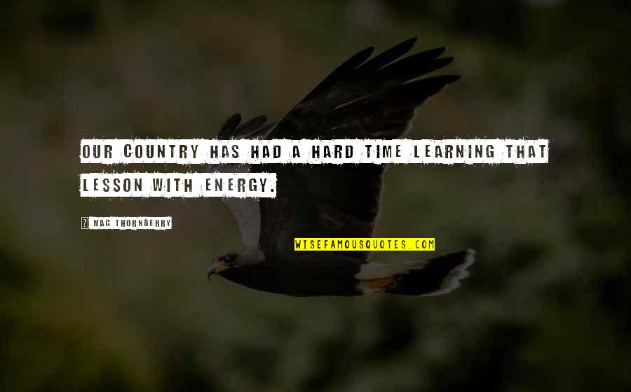 Gloeckner Lily Catalog Quotes By Mac Thornberry: Our country has had a hard time learning Gloeckner Lily Catalog Quotes By Mac Thornberry: Our country has had a hard time learning