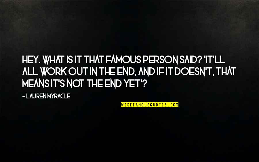 Glogowski Ofallon Quotes By Lauren Myracle: Hey. What is it that famous person said?
