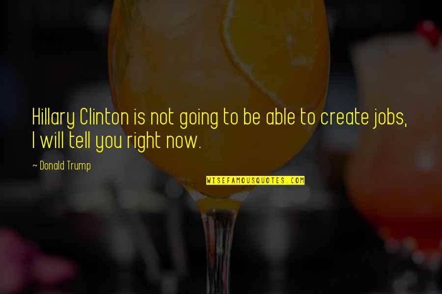 Gloinnt Quotes By Donald Trump: Hillary Clinton is not going to be able