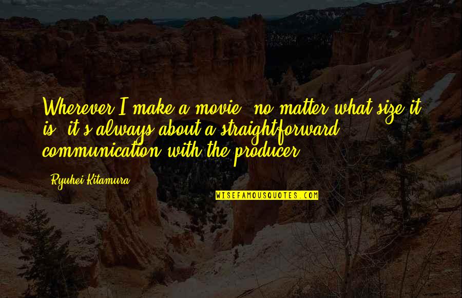 Gloire Quotes By Ryuhei Kitamura: Wherever I make a movie, no matter what Gloire Quotes By Ryuhei Kitamura: Wherever I make a movie, no matter what