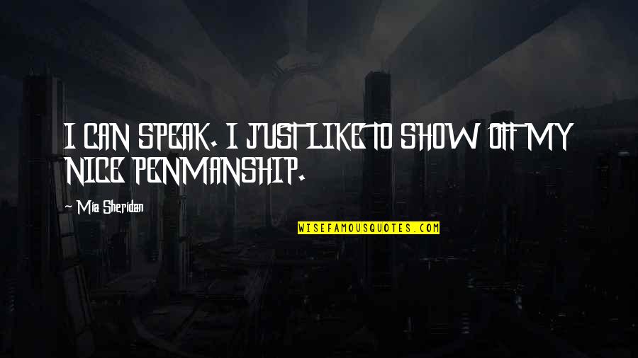 Glommed Dictionary Quotes By Mia Sheridan: I CAN SPEAK. I JUST LIKE TO SHOW