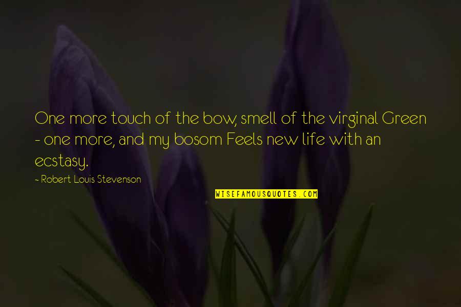Glomski Quotes By Robert Louis Stevenson: One more touch of the bow, smell of Glomski Quotes By Robert Louis Stevenson: One more touch of the bow, smell of