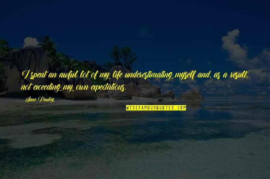 Glooming Def Quotes By Jane Pauley: I spent an awful lot of my life Glooming Def Quotes By Jane Pauley: I spent an awful lot of my life