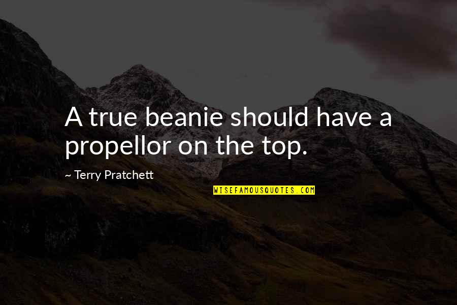 Glooms Tattoo Quotes By Terry Pratchett: A true beanie should have a propellor on