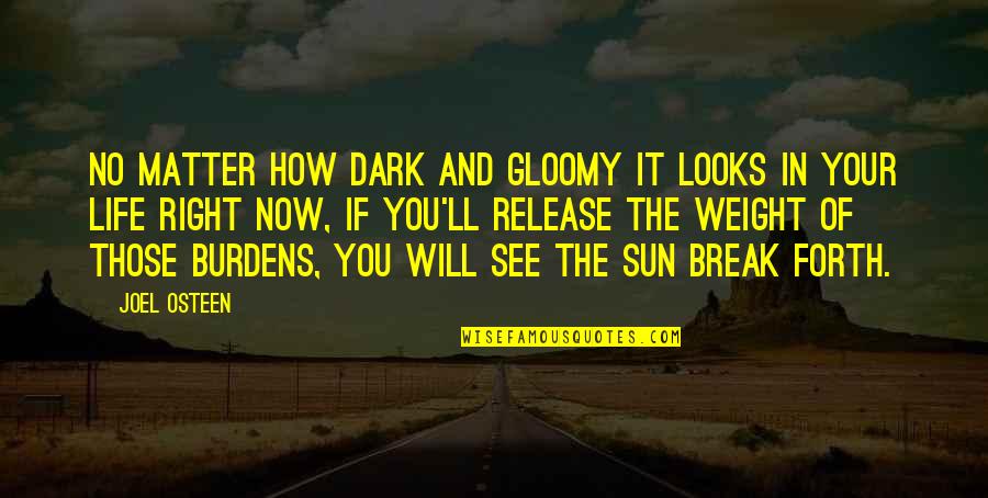 Gloomy Quotes By Joel Osteen: No matter how dark and gloomy it looks