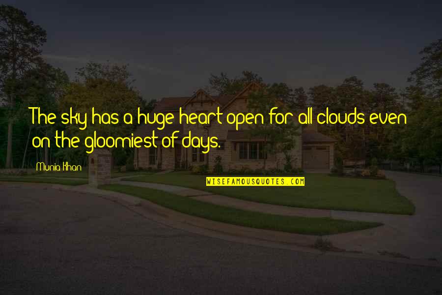 Gloomy Quotes By Munia Khan: The sky has a huge heart open for