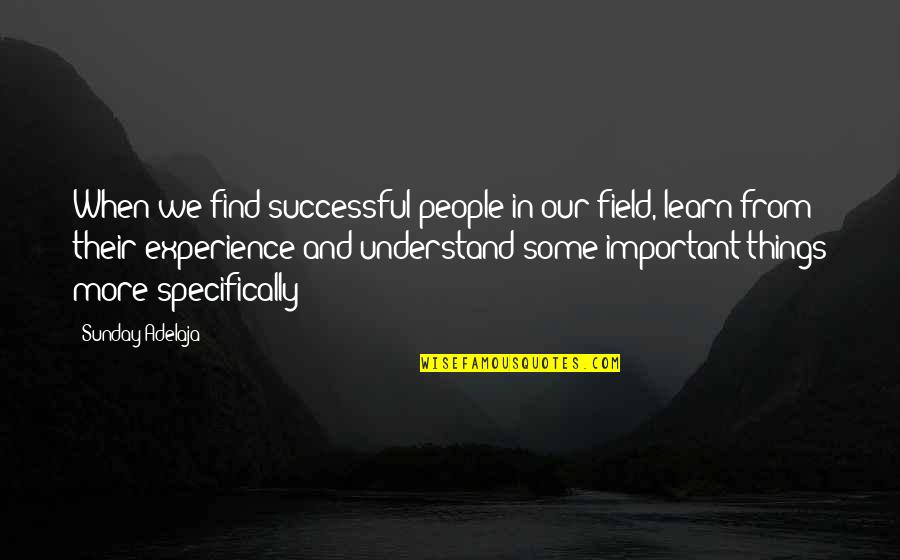Gloria Cassavetes Quotes By Sunday Adelaja: When we find successful people in our field, Gloria Cassavetes Quotes By Sunday Adelaja: When we find successful people in our field,