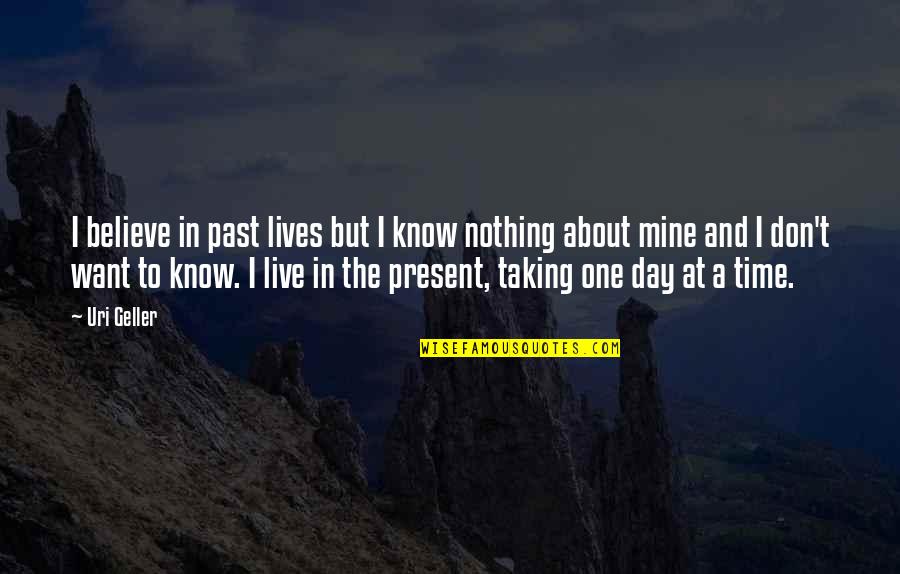 Gloria Cassavetes Quotes By Uri Geller: I believe in past lives but I know Gloria Cassavetes Quotes By Uri Geller: I believe in past lives but I know