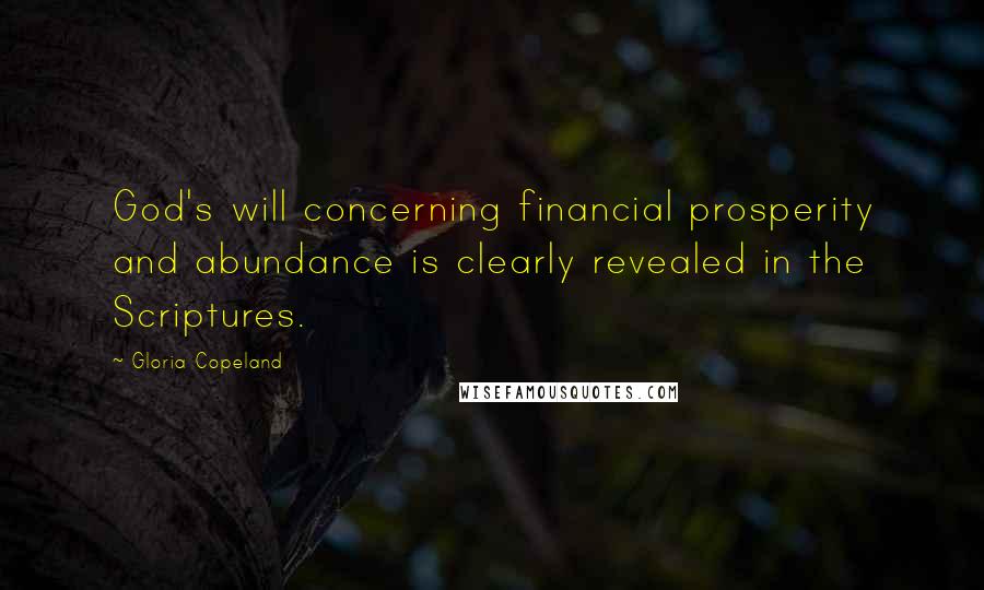 Gloria Copeland quotes: God's will concerning financial prosperity and abundance is clearly revealed in the Scriptures.