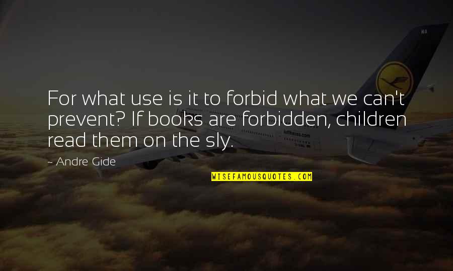 Gloria Guinness Quotes By Andre Gide: For what use is it to forbid what