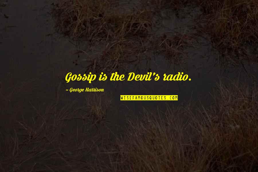 Gloria Maris Menu Quotes By George Harrison: Gossip is the Devil's radio.