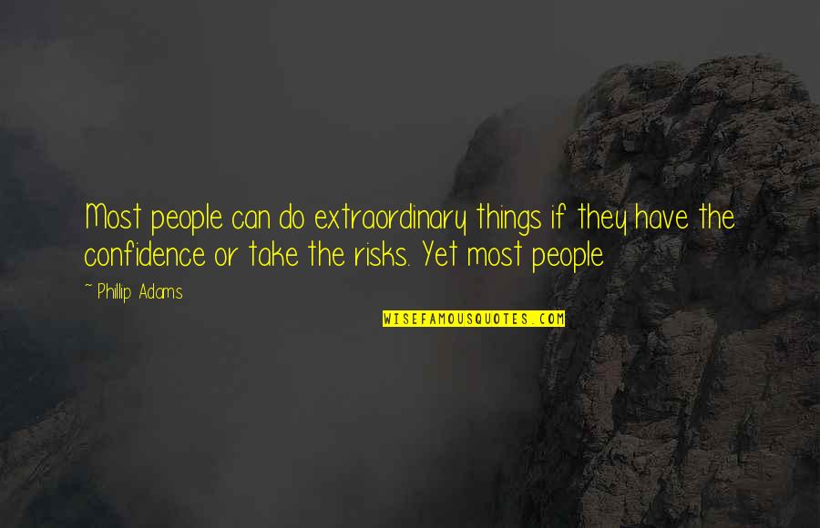 Gloria Pritchett Spanish Quotes By Phillip Adams: Most people can do extraordinary things if they Gloria Pritchett Spanish Quotes By Phillip Adams: Most people can do extraordinary things if they