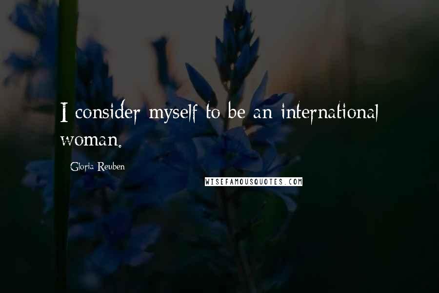 Gloria Reuben quotes: I consider myself to be an international woman.