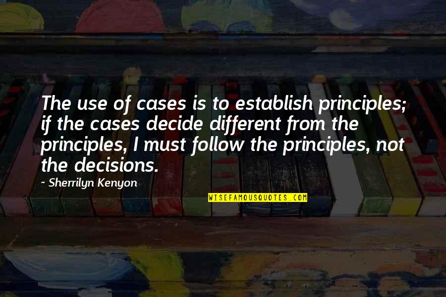 Gloria Tesch Quotes By Sherrilyn Kenyon: The use of cases is to establish principles;