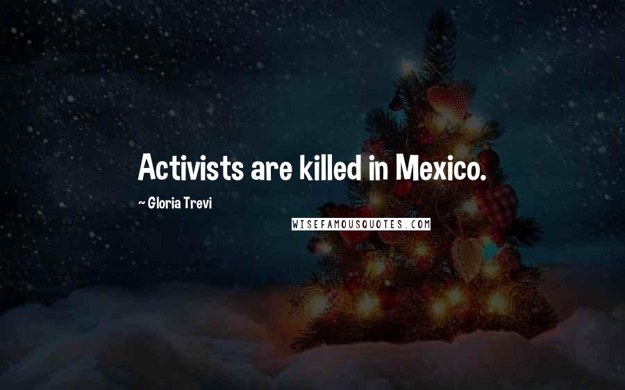 Gloria Trevi quotes: Activists are killed in Mexico.