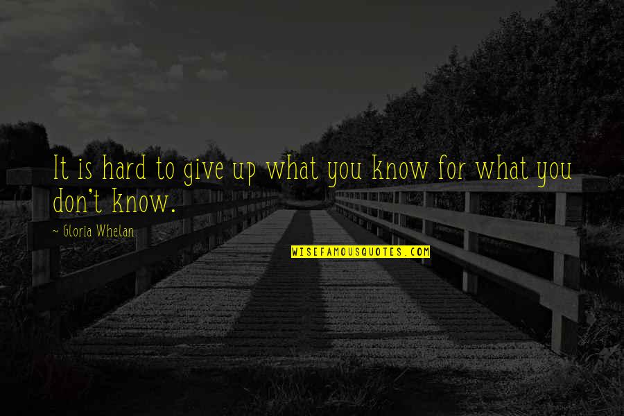 Gloria Whelan Quotes By Gloria Whelan: It is hard to give up what you