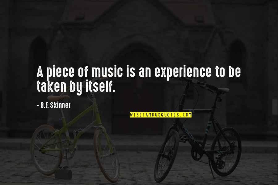 Glorianne Tolbert Quotes By B.F. Skinner: A piece of music is an experience to