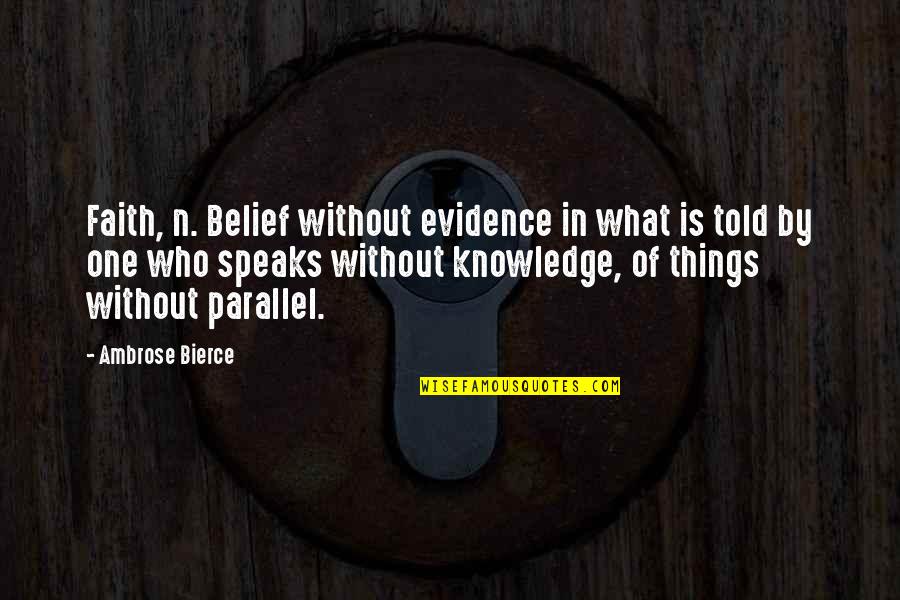 Glorification Quotes By Ambrose Bierce: Faith, n. Belief without evidence in what is