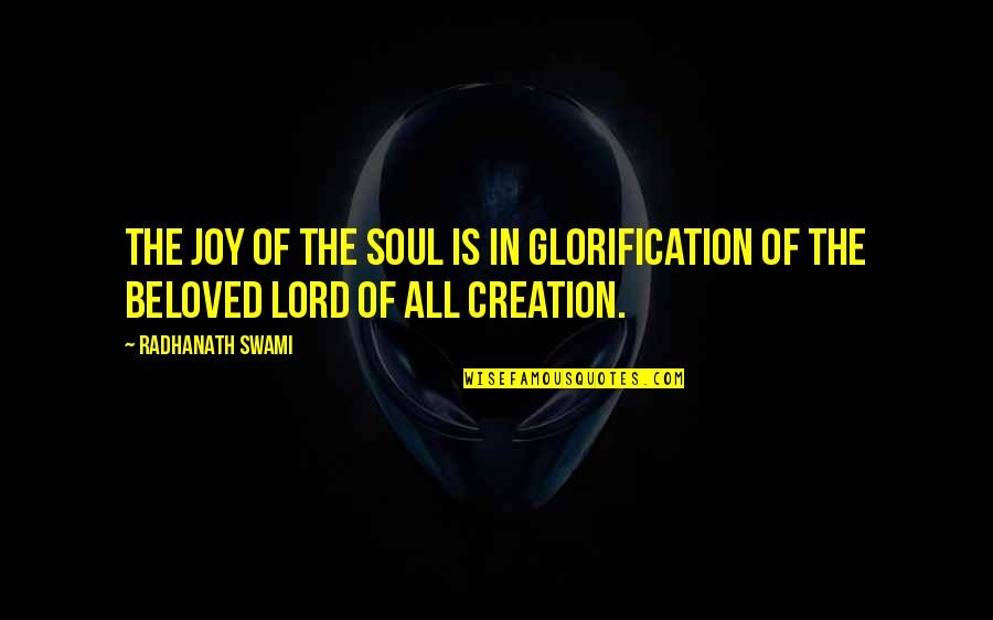 Glorification Quotes By Radhanath Swami: The joy of the soul is in glorification