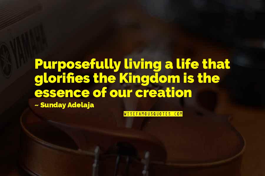 Glorification Quotes By Sunday Adelaja: Purposefully living a life that glorifies the Kingdom