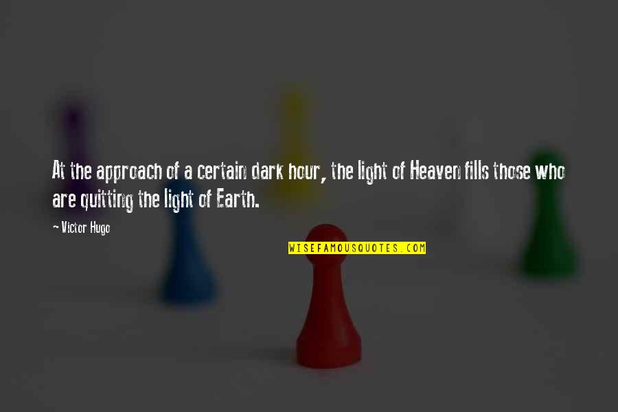 Glorification Quotes By Victor Hugo: At the approach of a certain dark hour,