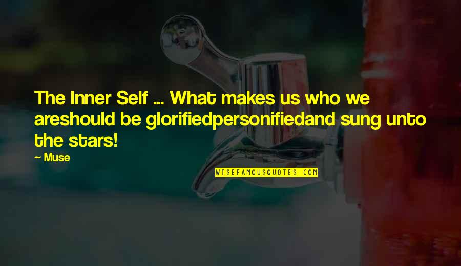 Glorified Quotes By Muse: The Inner Self ... What makes us who