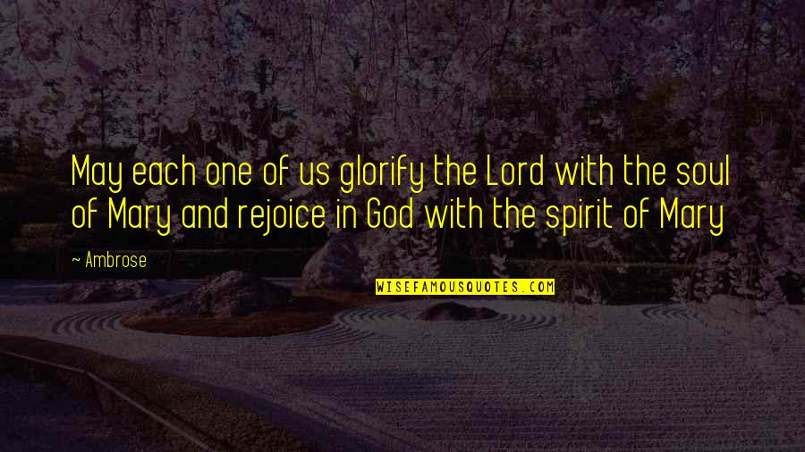 Glorify The Lord Quotes By Ambrose: May each one of us glorify the Lord